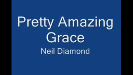 Pretty Amazing Grace - Neil Diamond Изумителна благодат