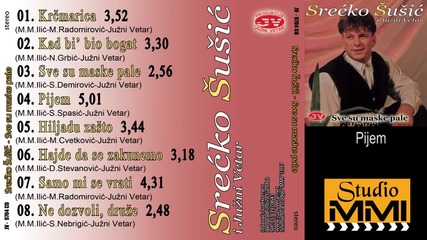 Srecko Susic i Juzni Vetar - Pijem (Audio 1997)