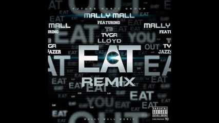 *2014* Mally Mall ft. Yg, Tyga & Lloyd - Eat ( Remix )