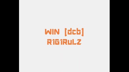 [dcb]r1g1rulz vs Drifter