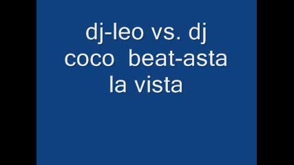 Dj - Leo Vs. Dj Coco Beat - Asta La Vista