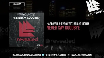 Hardwell & Dyro feat. Bright Lights - Never Say Goodbye ( Original Mix )