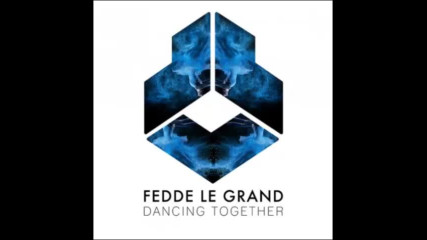 *2017* Fedde Le Grand - Dancing Together
