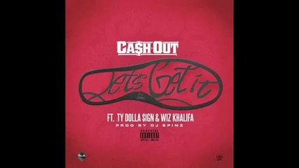 Ca$h Out Feat. Wiz Khalifa & Ty Dolla $ign - Let's Get It [ Audio ]