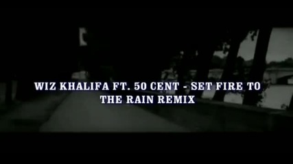 *премиера* Wiz Khalifa ft. 50 Cent & Adele - Set Fire To The Rain (remix)