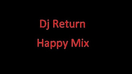 Dj Return Happy Mix