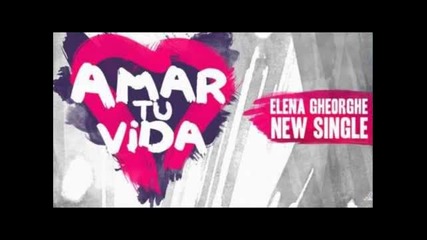 Elena Gheorghe - Amar Tu Vida (original Extended Version)