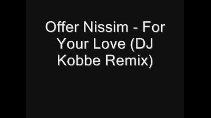 Offer Nissim - For Your Love (dj Kobbe Remix)