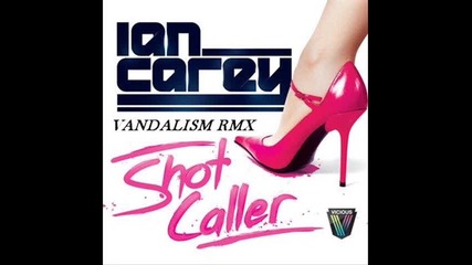 Ian Carey - Shot Caller (vandalism Remix) 