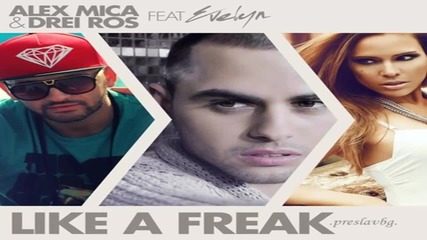 Alex Mica i Drei Ros feat. Evelyn - Like a Freak