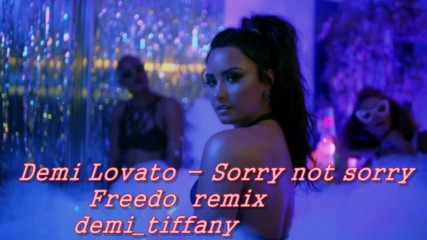 Demi Lovato Sorry not sorry Freedo remix