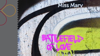 * Румънско * Miss Mary - Battlefield Of Love (radio edit)