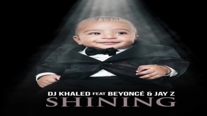 Dj Khaled - Shining ft. Beyonce & Jay Z ( A U D I O )