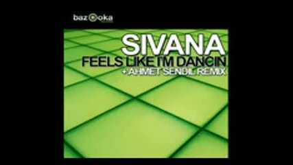 Sivana - Feels Like Im Dancin (ahmet Sendil Remix) 