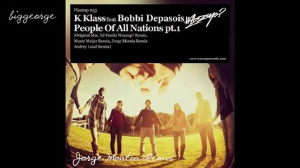 K - Klass And Bobbi Depasois - People Of All Nations ( Jorge Montia Remix ) [high quality]