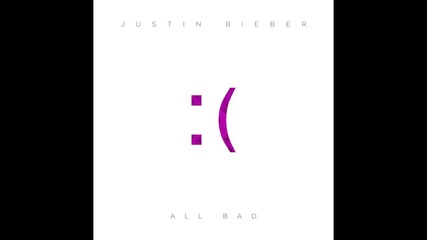 Unique ! Justin Bieber - All Bad