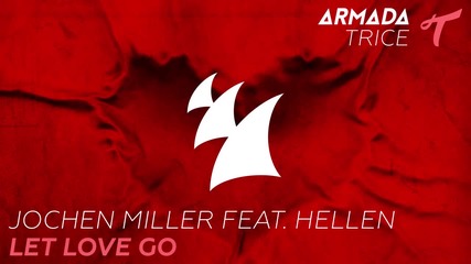 Jochen Miller feat. Hellen - Let Love Go