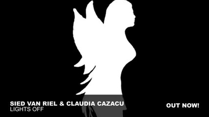 Sied van Riel _ Claudia Cazacu - Lights Off (original Mix)