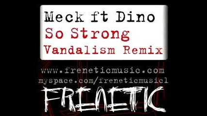 Meck Ft Dino - So Strong (vandalism Remix)
