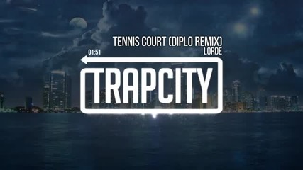 Lorde - Tennis Court (diplo Remix)