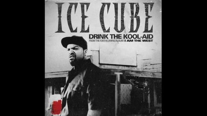 Ice Cube - Drink The Kool - Aid [cdq]