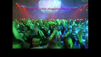 Hungarian Dance Mix (george K) magyar dance mix Hq 2011