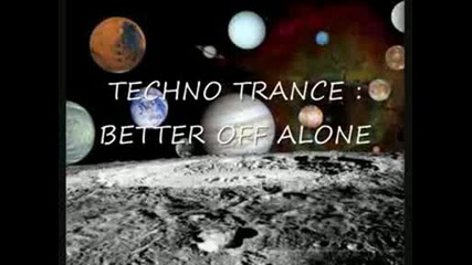 Techno Trance Better Off Alone