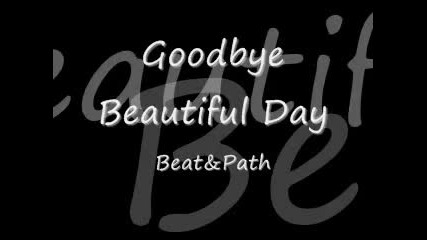 Goodbye Beautiful Day by Beat_path