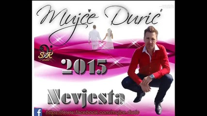 Mujce Duric- Nevjesta - (2014-2015)