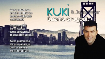 Ivan Kukolj Kuki i Juzni Vetar - Ovamo drugovi