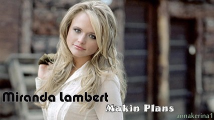 Miranda Lambert - Makin Plans