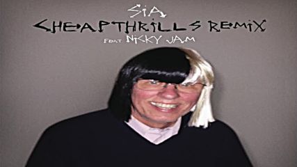 Sia ft. Nicky Jam - Cheap Thrills ( Remix )