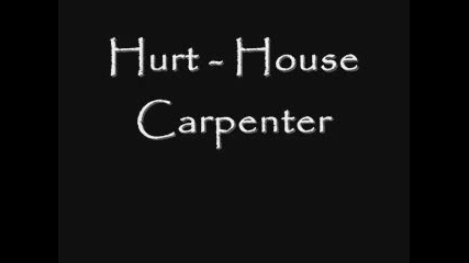 Hurt - House Carpenter