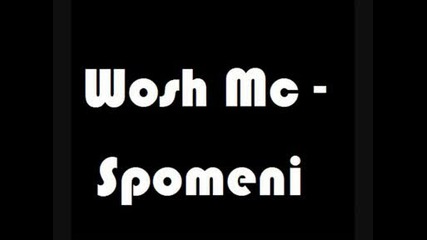 Wosh mc - Spomeni