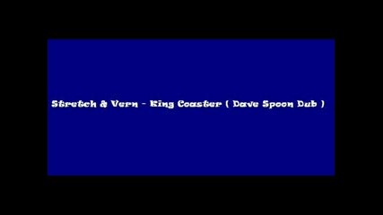 Stretch & Vern - King Coaster (dave Spoon)