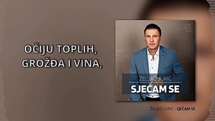 Željko Jurić - Sjećam se (official Lyric Video 2023).mp4