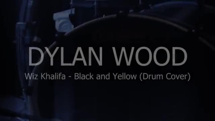 Dylan Wood - Wiz Khalifa - Black and Yellow ( Drum Cover )