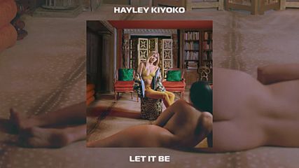 Hayley Kiyoko – Let It Be