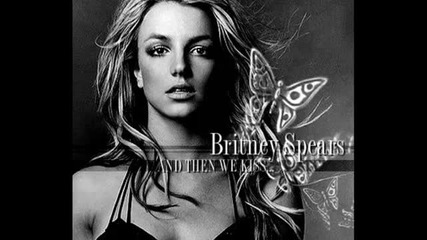 Britney Spears - And Then We Kiss ( Оriginal Version)