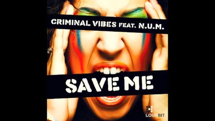 Criminal Vibes feat Num - Save Me (club mix)
