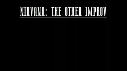Nirvana- The Other Improv