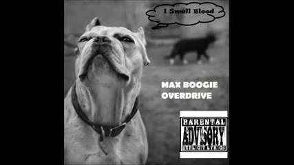 Max Boogie Overdrive - I Smell Blood
