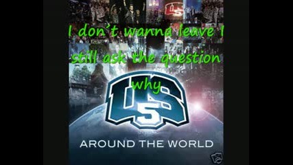 Us5 - I Don Wanna Leave (around The World) + Lyrics