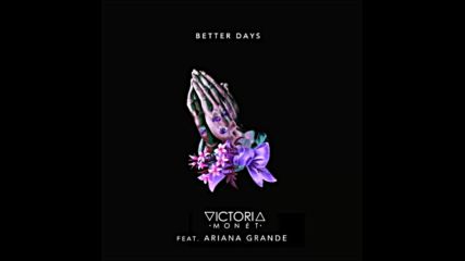 *2016* Victoria Monet ft. Ariana Grande - Better Days