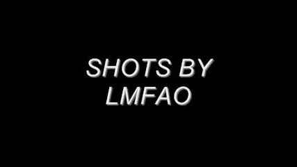 Shots-lmfao ft. Lil Jon