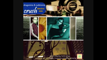 dragomira & subtroniq - crush (electro - house mix)