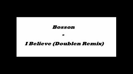 Bosson - I Believe (doublen Remix)