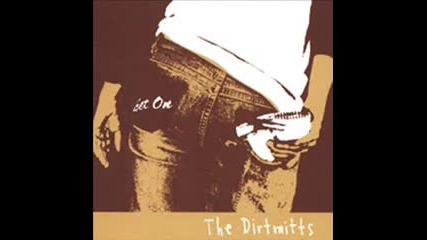 The Dirtmitts - Get on 