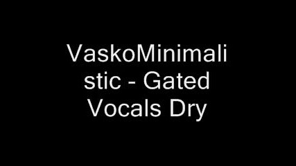 Vaskominimalistic - Gated Vocals Dry 