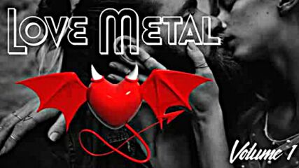 Love Metal - Rock Music Volume 1